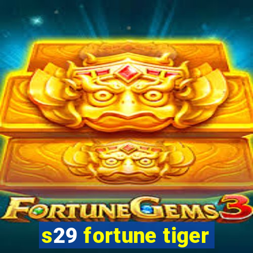 s29 fortune tiger